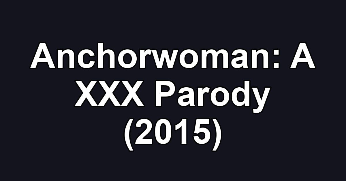 Anchorwoman: A XXX Parody (2015)