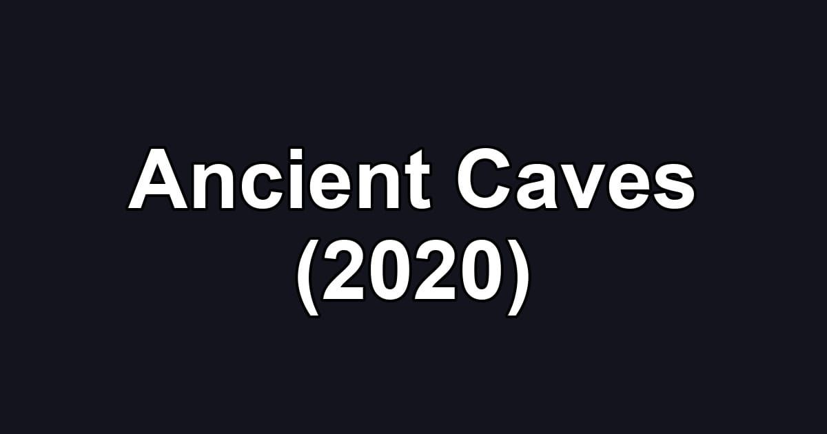 Ancient Caves (2020)