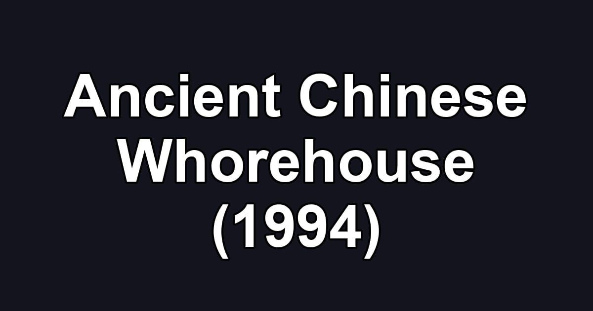 Ancient Chinese Whorehouse (1994)