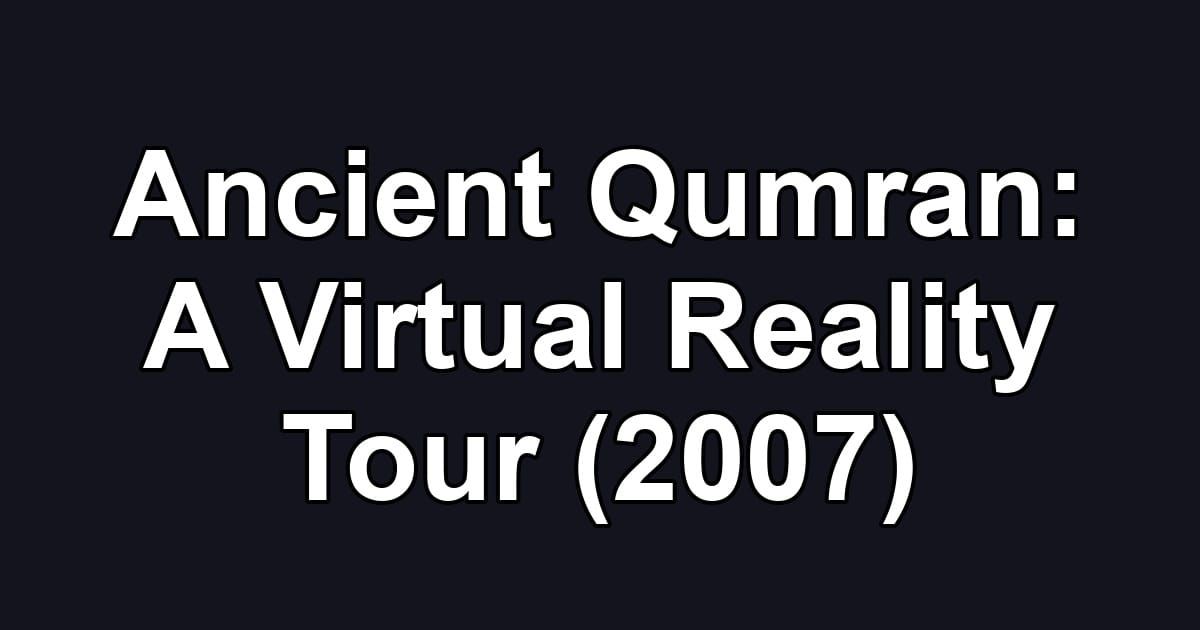 Ancient Qumran: A Virtual Reality Tour (2007)