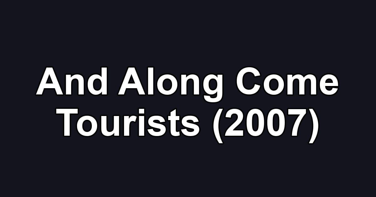 And Along Come Tourists (2007)