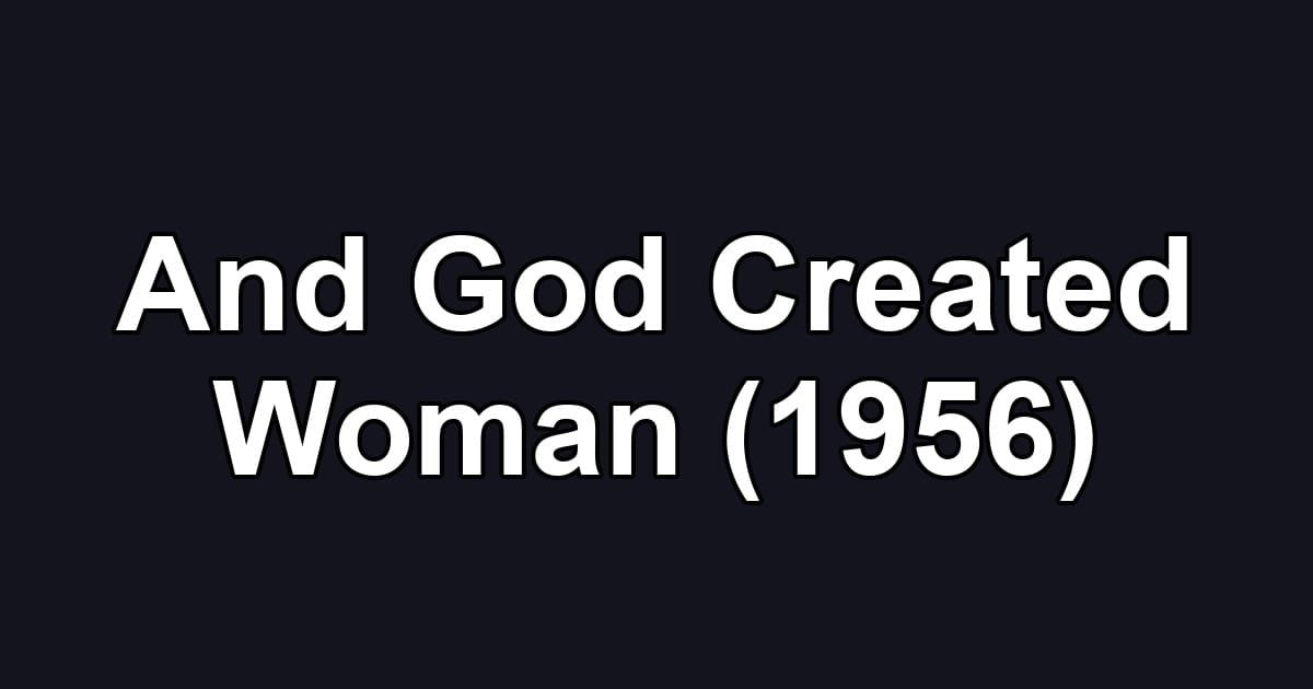And God Created Woman (1956)