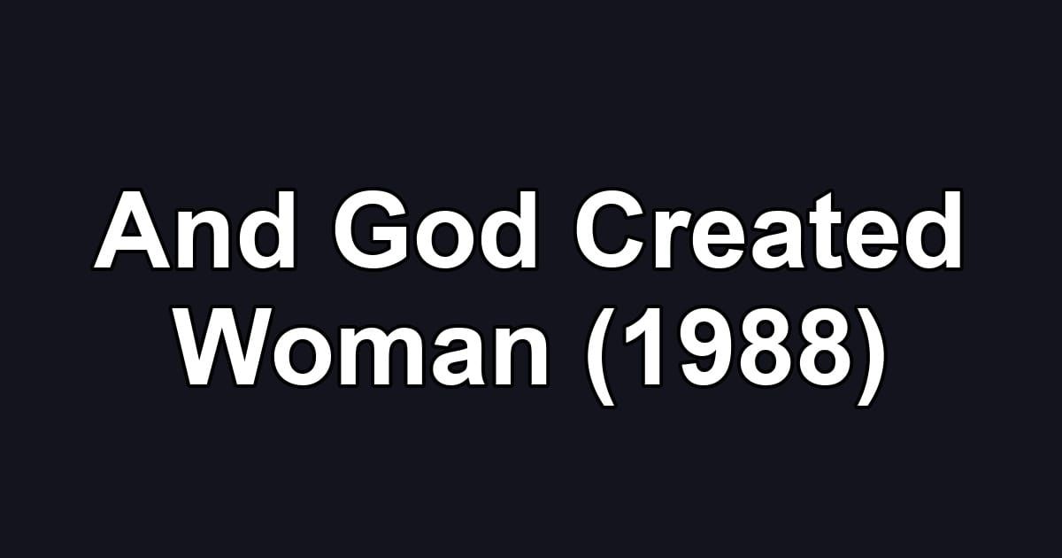 And God Created Woman (1988)