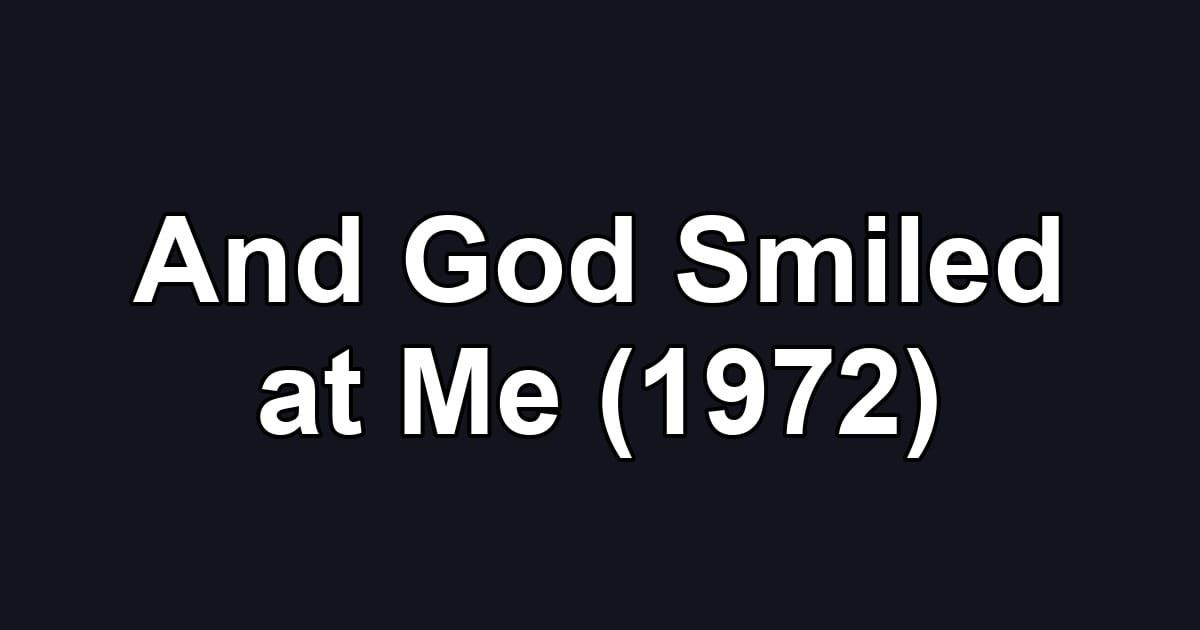 And God Smiled at Me (1972)