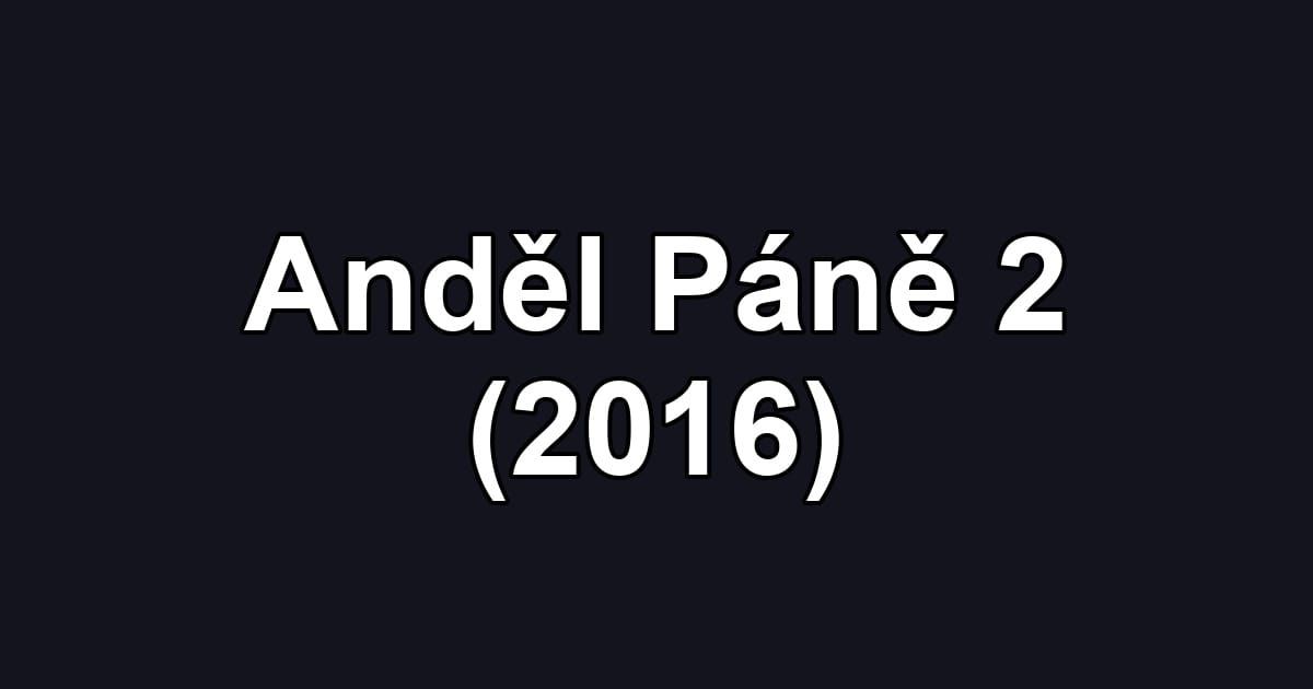 Anděl Páně 2 (2016)