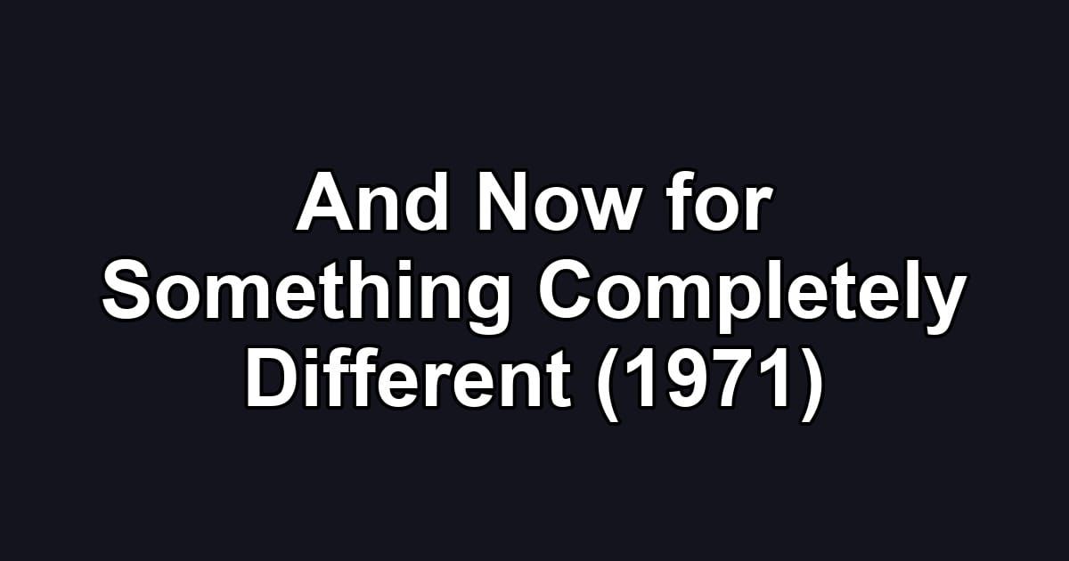 And Now for Something Completely Different (1971)