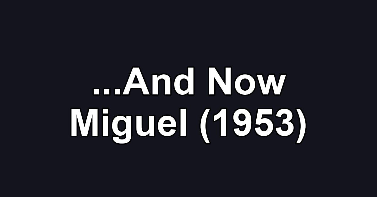 ...And Now Miguel (1953)