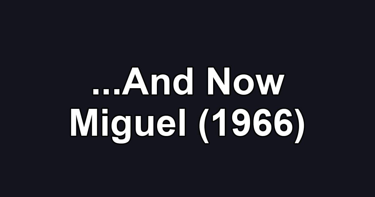 ...And Now Miguel (1966)