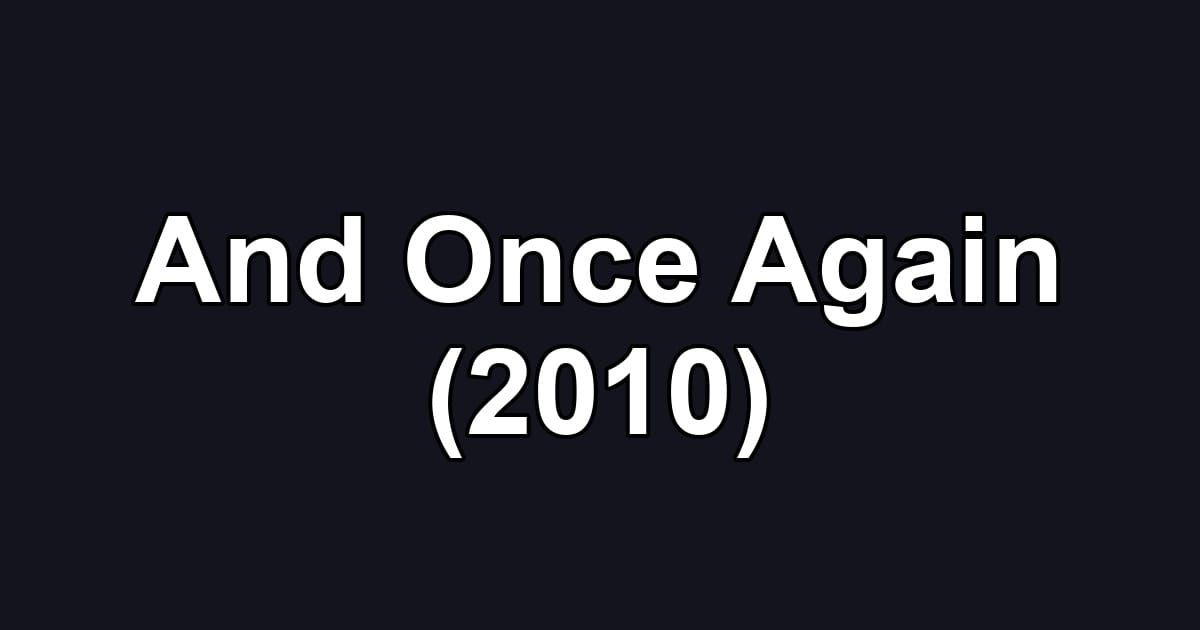 And Once Again (2010)