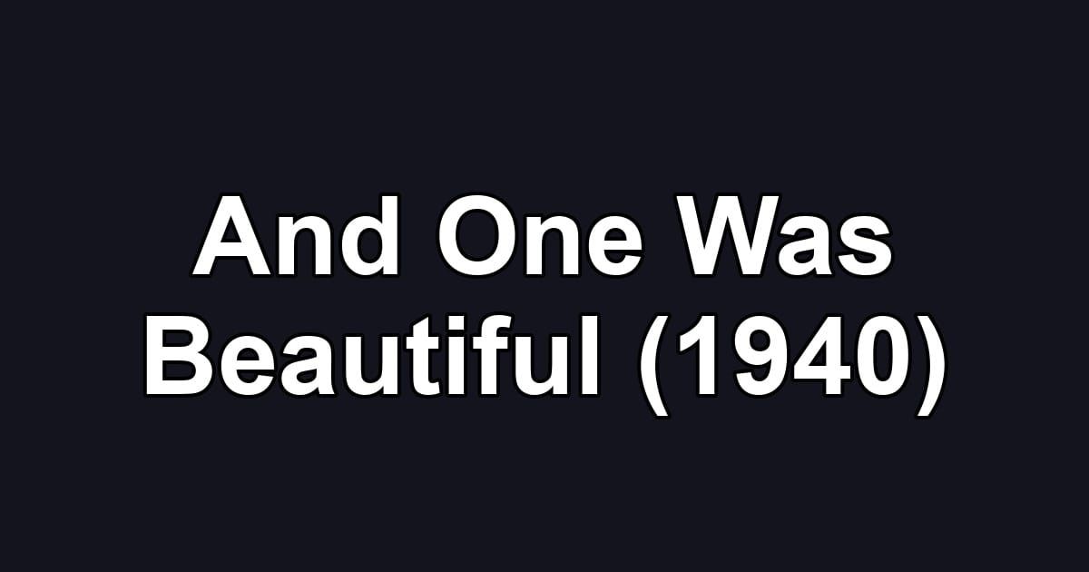 And One Was Beautiful (1940)