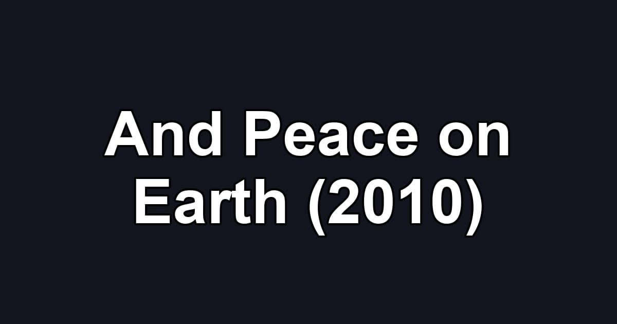 And Peace on Earth (2010)