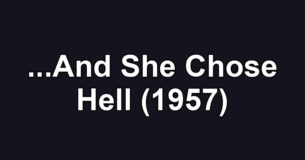 ...And She Chose Hell (1957)