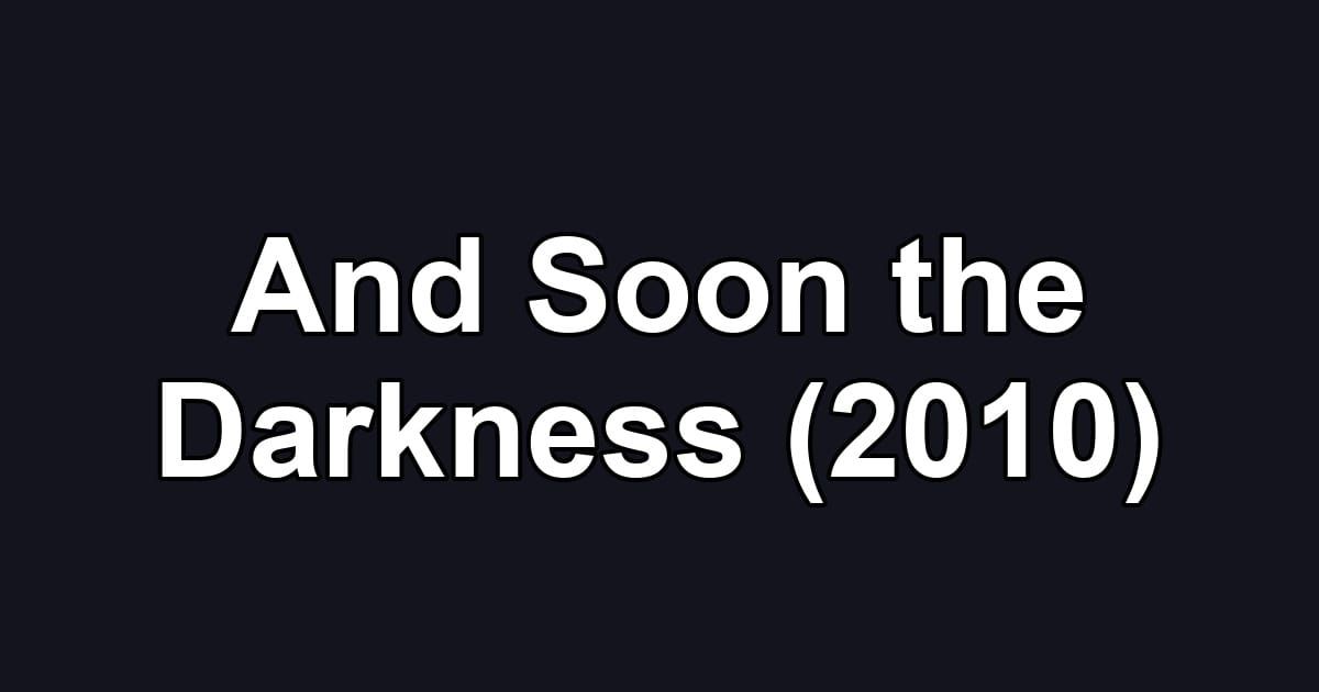 And Soon the Darkness (2010)