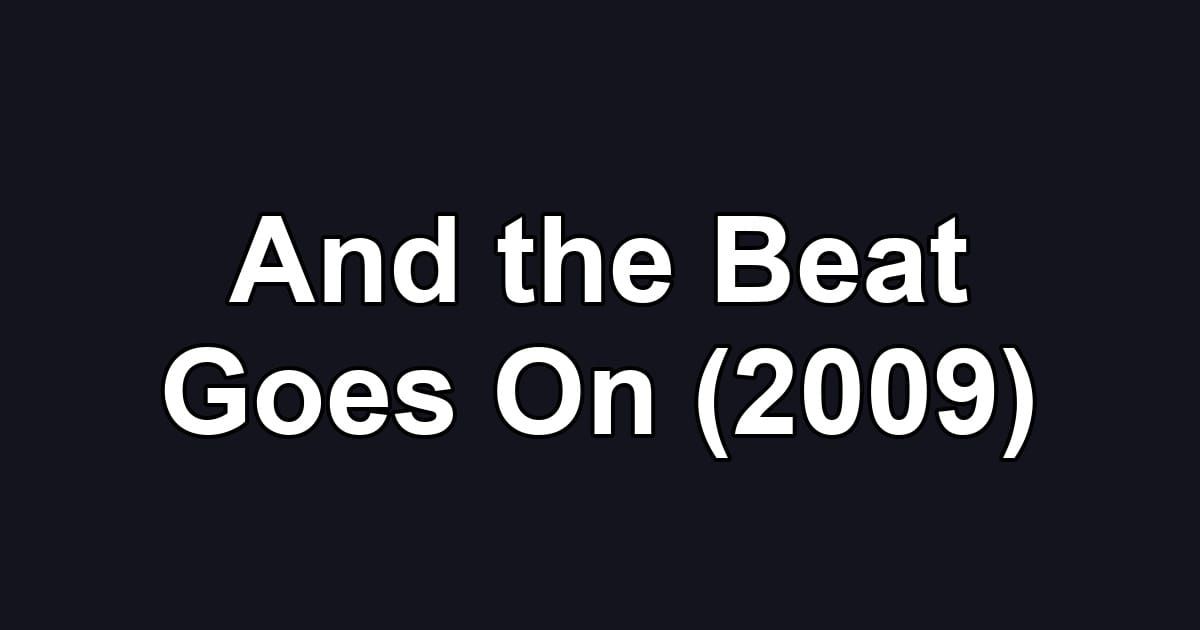 And the Beat Goes On (2009)