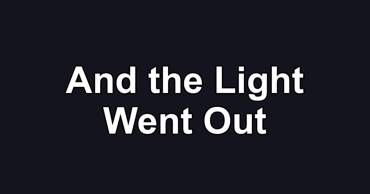 And the Light Went Out