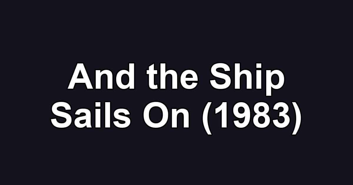 And the Ship Sails On (1983)