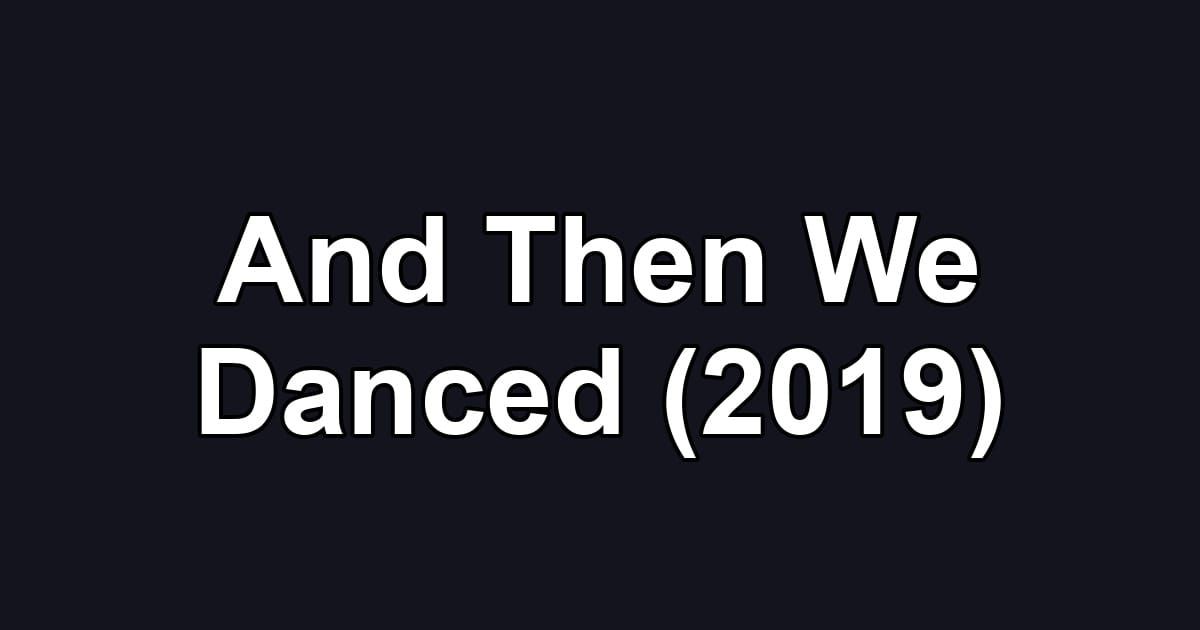 And Then We Danced (2019)