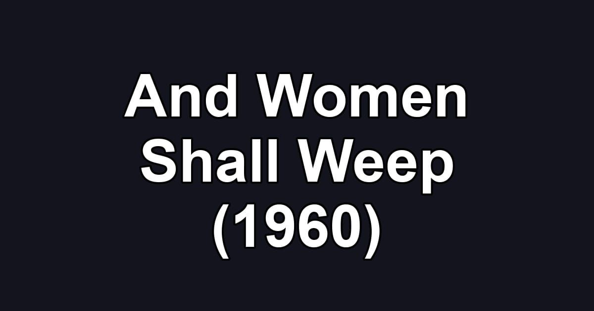And Women Shall Weep (1960)