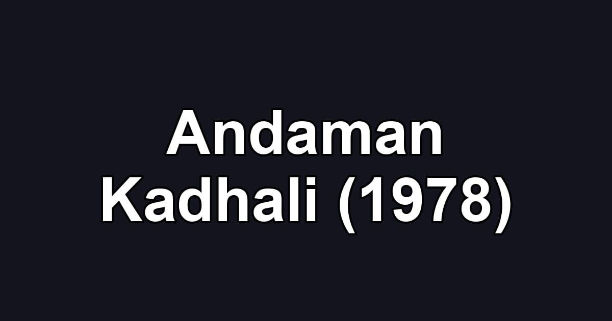 Andaman Kadhali (1978)