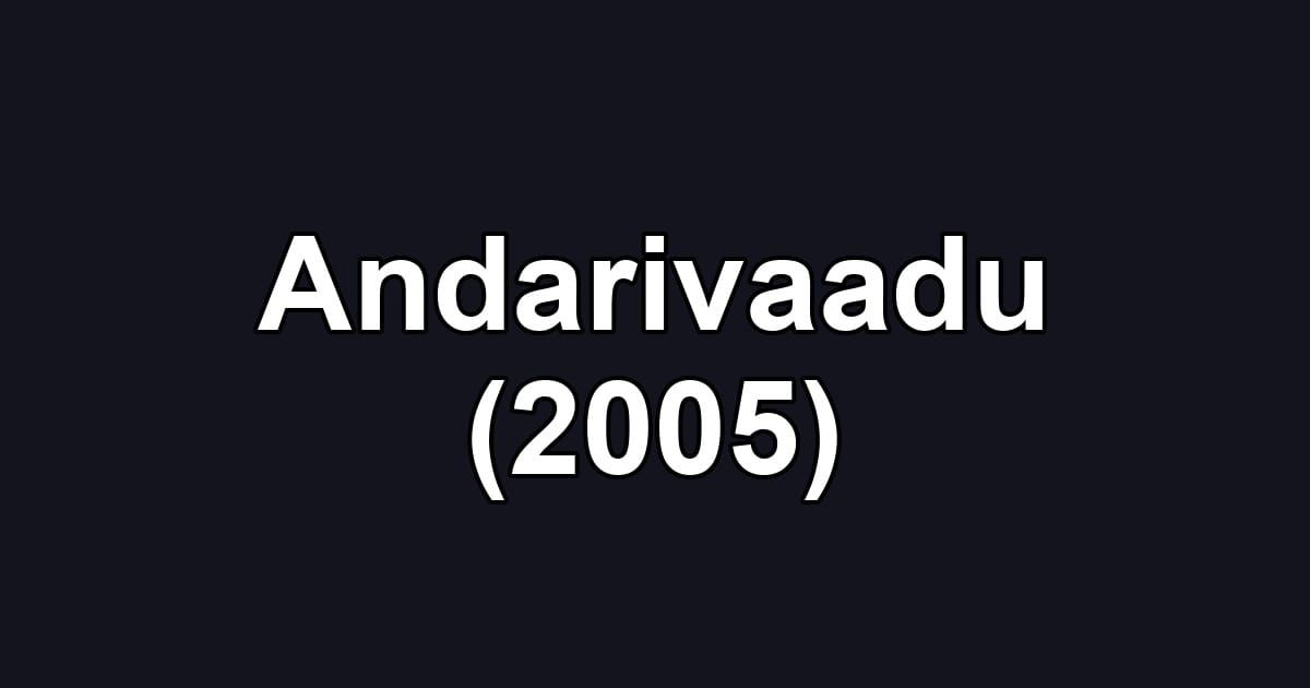 Andarivaadu (2005)
