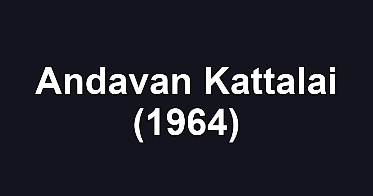 Andavan Kattalai (1964)