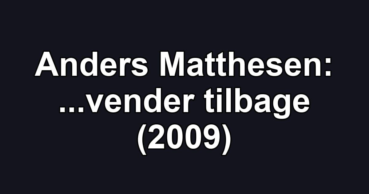 Anders Matthesen: ...vender tilbage (2009)