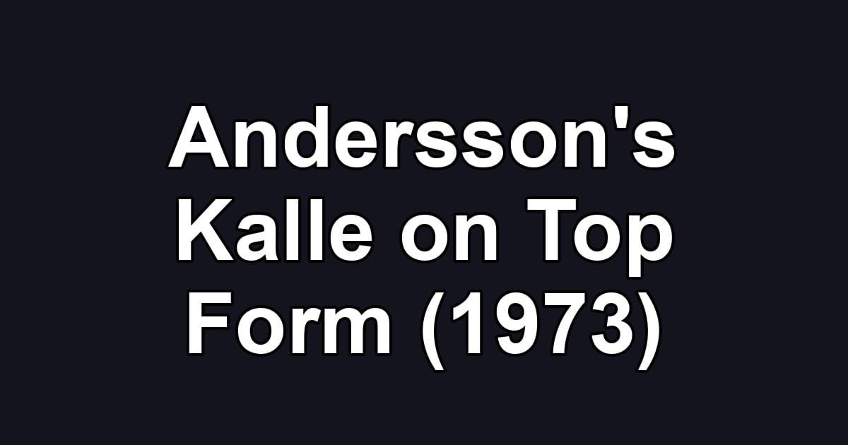 Andersson's Kalle on Top Form (1973)