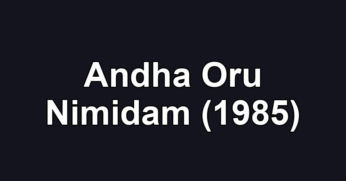 Andha Oru Nimidam (1985)