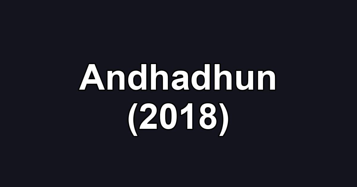 Andhadhun (2018)