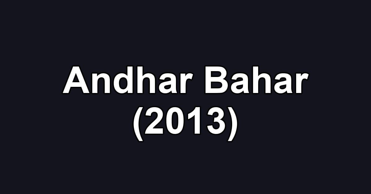 Andhar Bahar (2013)