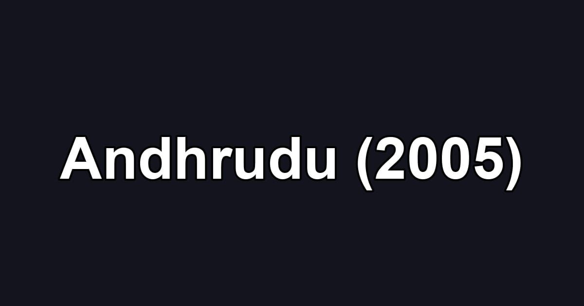 Andhrudu (2005)