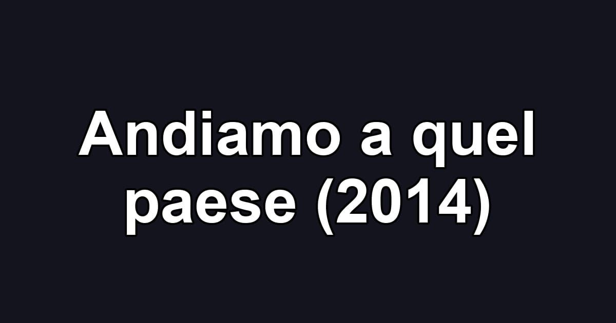 Andiamo a quel paese (2014)