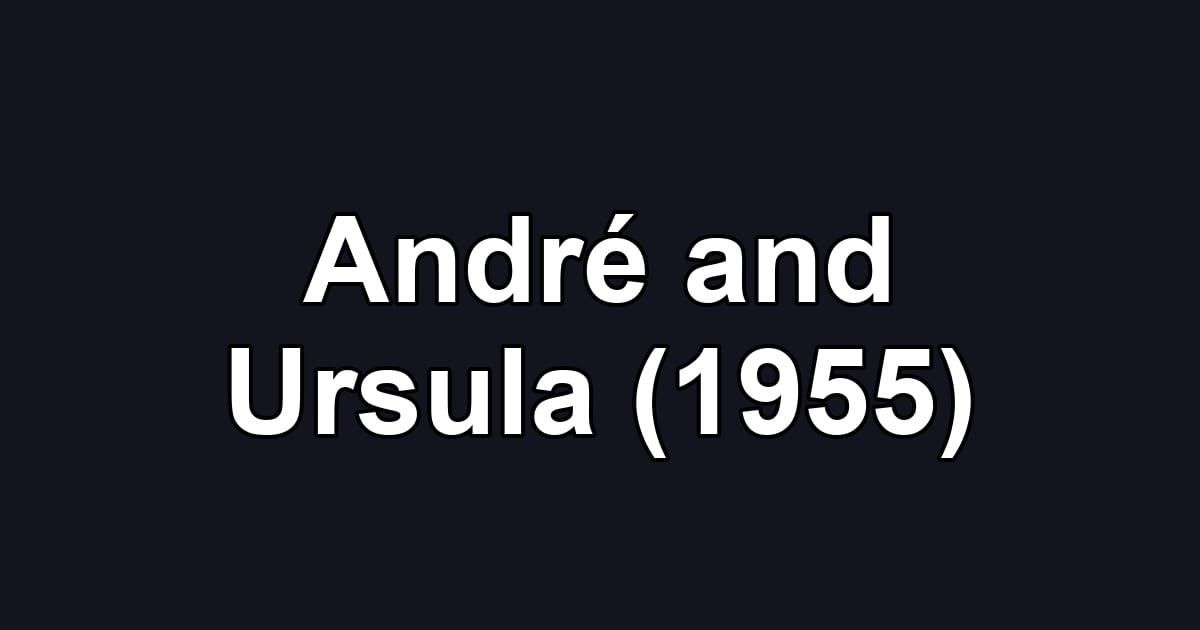 André and Ursula (1955)