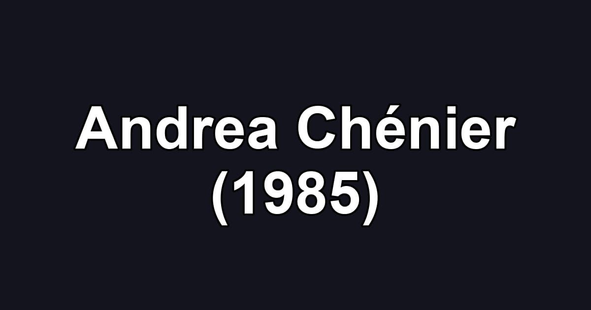Andrea Chénier (1985)