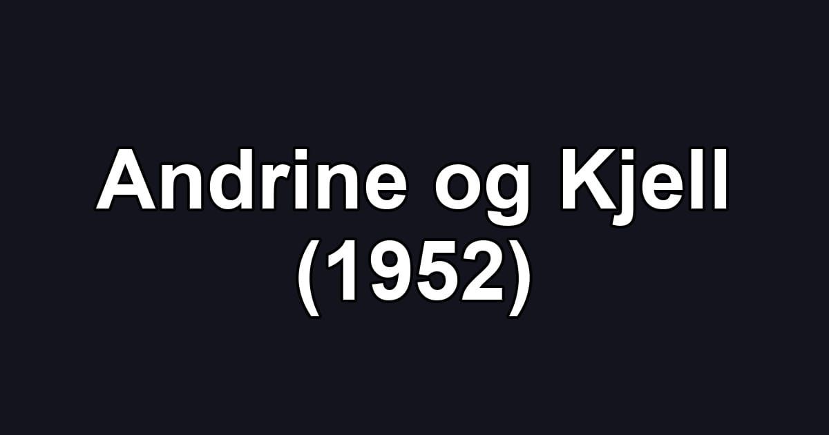 Andrine og Kjell (1952)