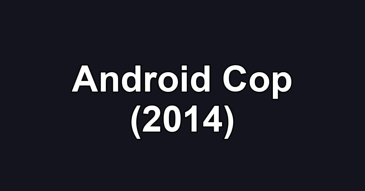 Android Cop (2014)