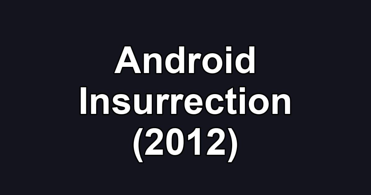 Android Insurrection (2012)
