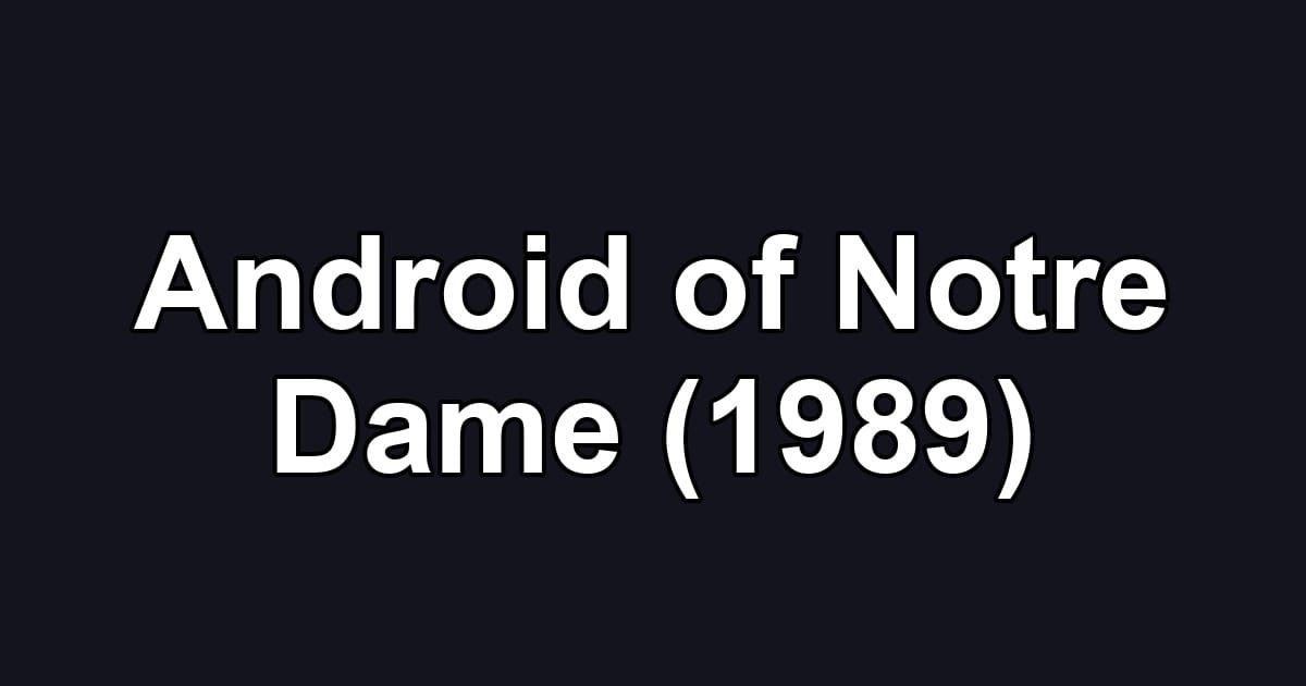 Android of Notre Dame (1989)