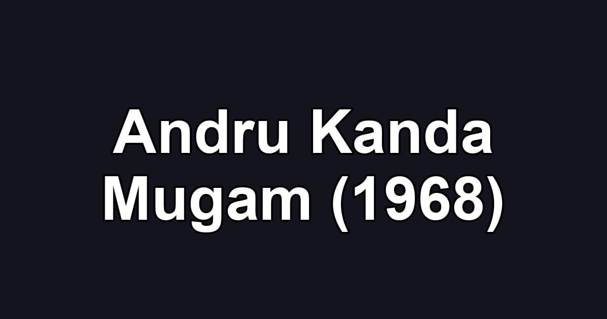 Andru Kanda Mugam (1968)