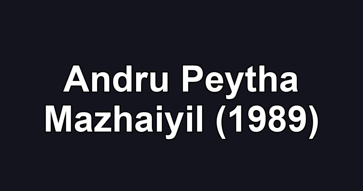 Andru Peytha Mazhaiyil (1989)
