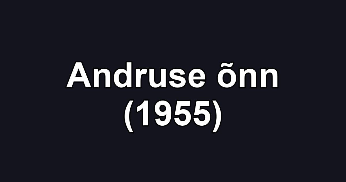 Andruse õnn (1955)
