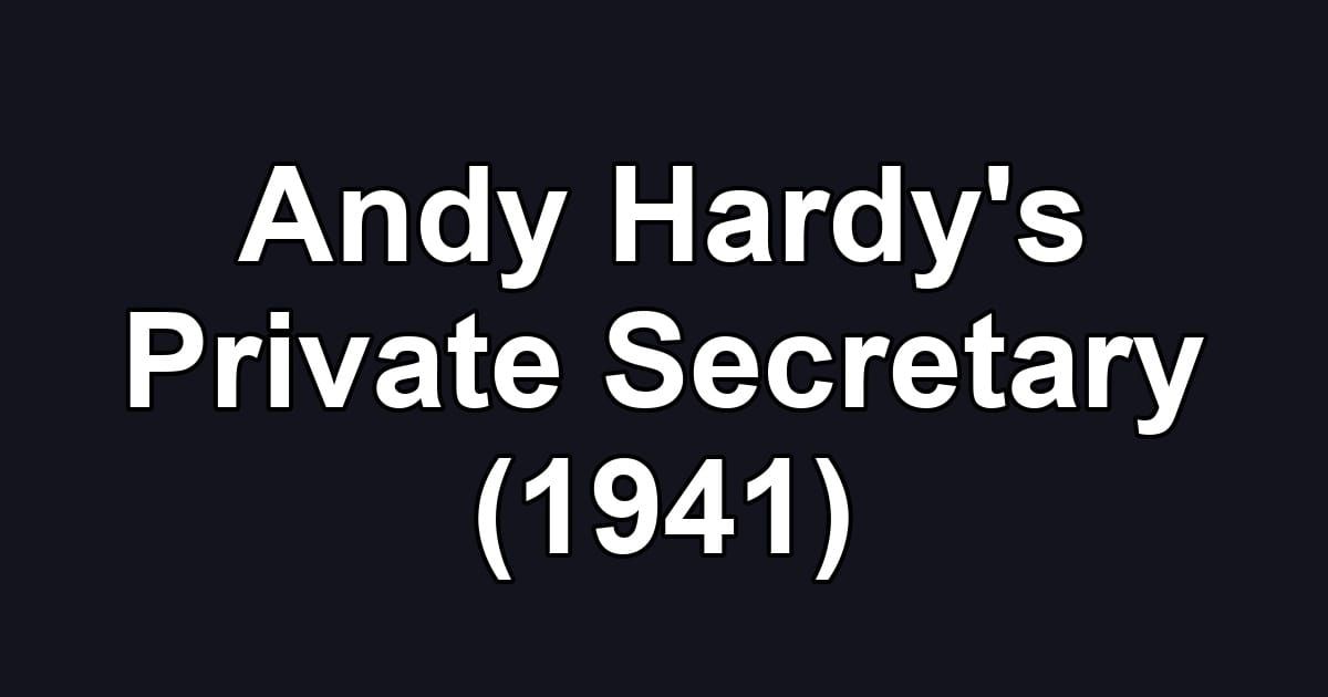 Andy Hardy's Private Secretary (1941)