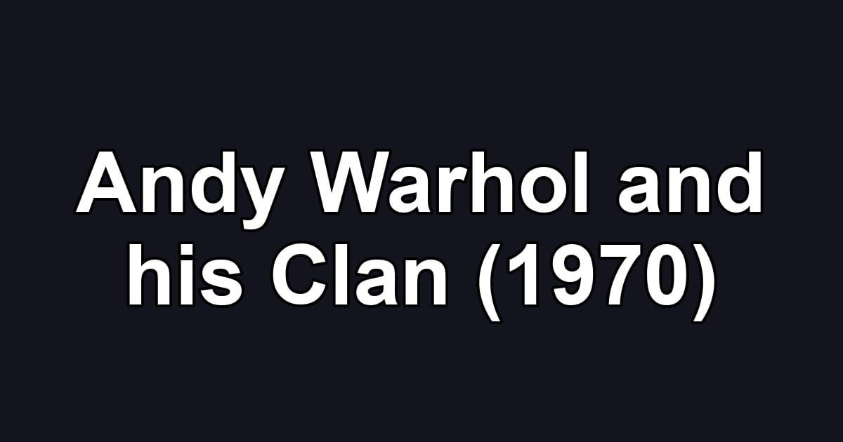 Andy Warhol and his Clan (1970)