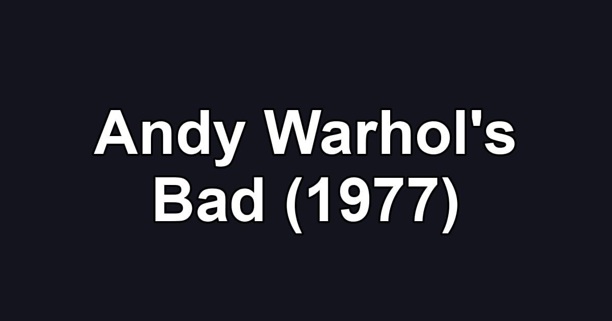 Andy Warhol's Bad (1977)