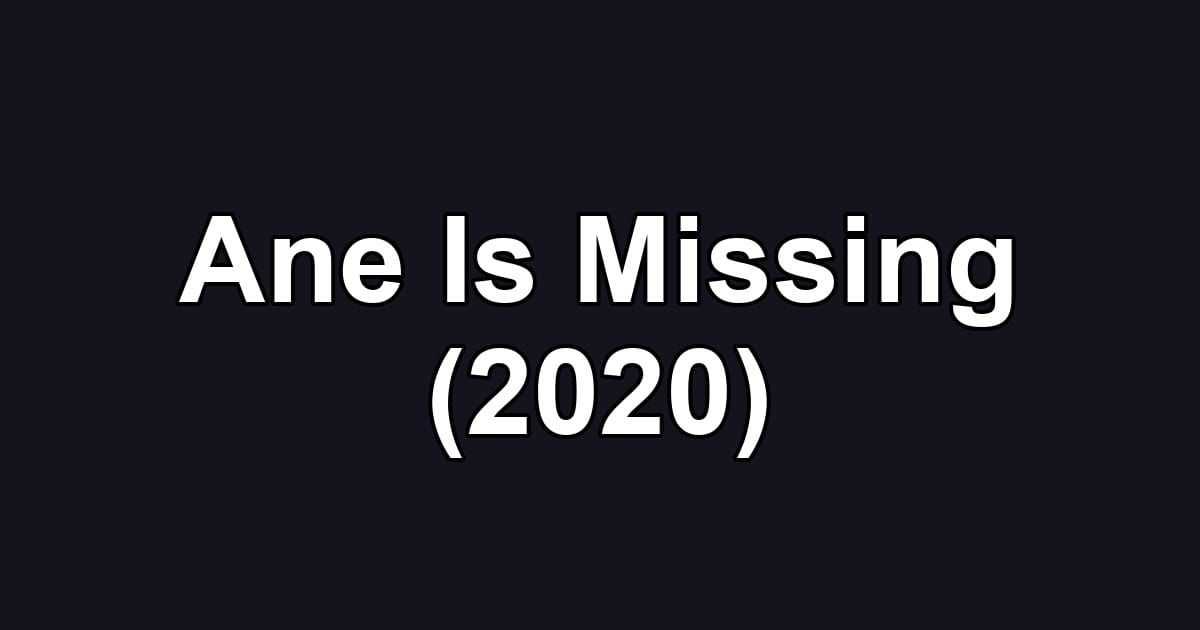 Ane Is Missing (2020)