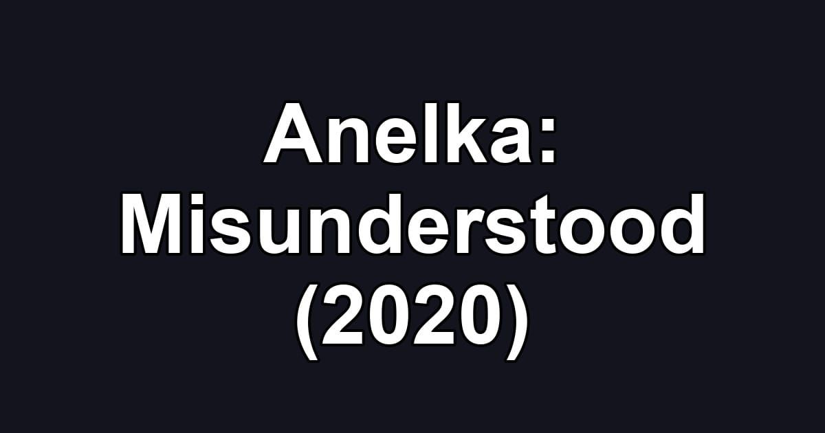 Anelka: Misunderstood (2020)