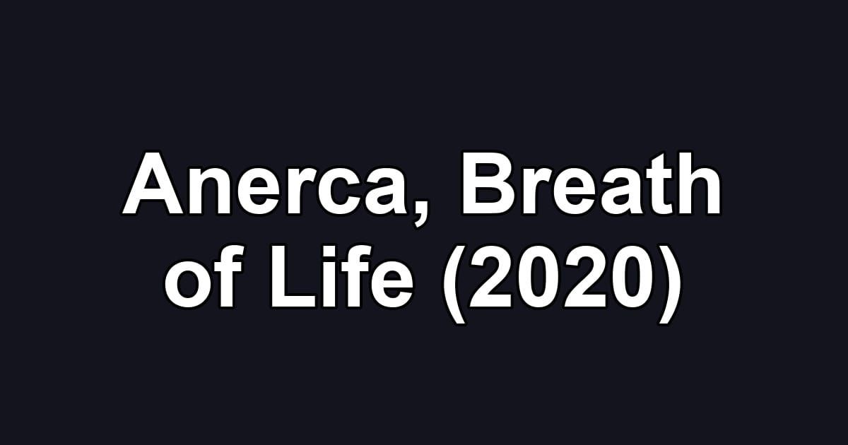 Anerca, Breath of Life (2020)