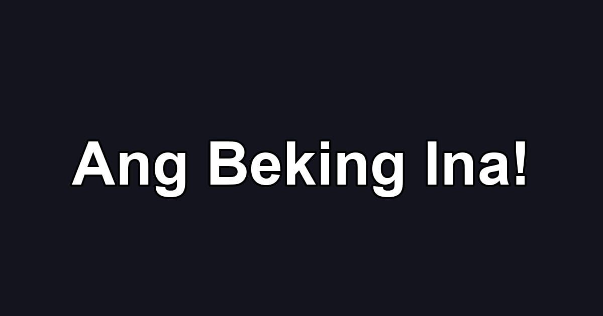 Ang Beking Ina!