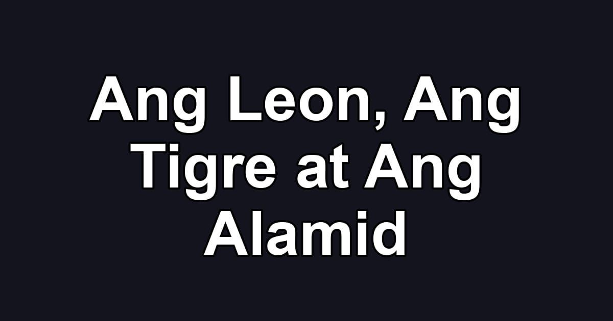 Ang Leon, Ang Tigre at Ang Alamid
