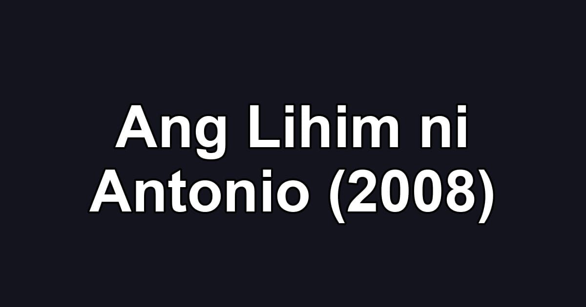 Ang Lihim ni Antonio (2008)